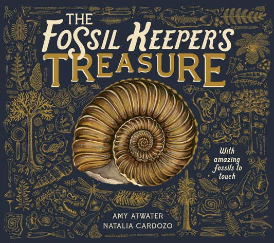 Abrams Publisher The Fossil Keeper's Treasure With Amazing Fossils to Touch By Amy Atwater Illustrator Nat Cardozo