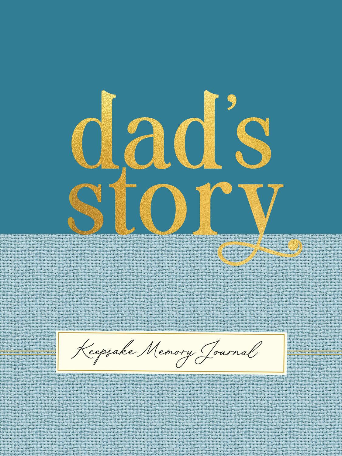 Dad's Story - A Guided, Keepsake Memory Journal (Deluxe, hardcover edition)