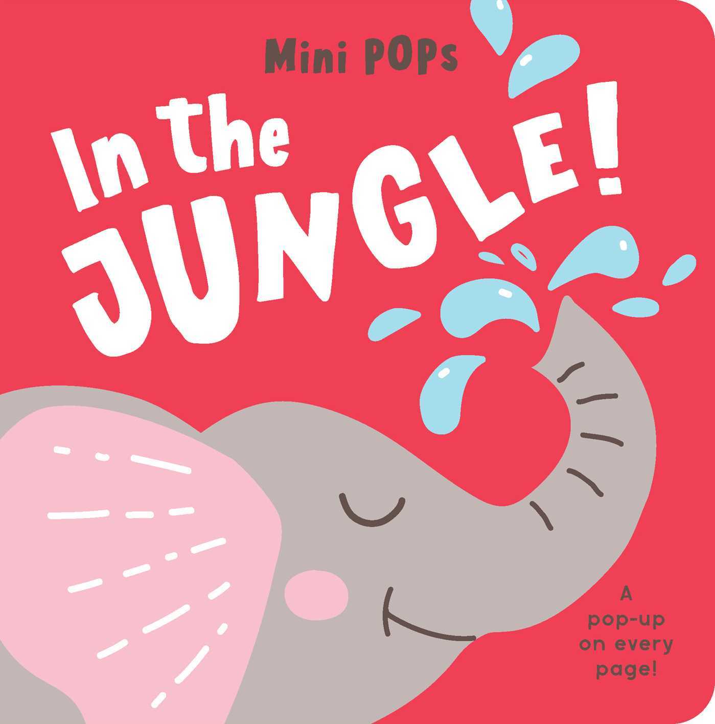 Mini Pops: In the Jungle!: Mini Pop-Up Board Book