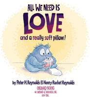 All We Need Is Love and a Really Soft Pillow Hardcover Book